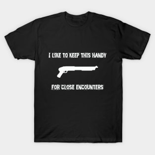 ALIENS: I like to keep this handy... for close encounters T-Shirt